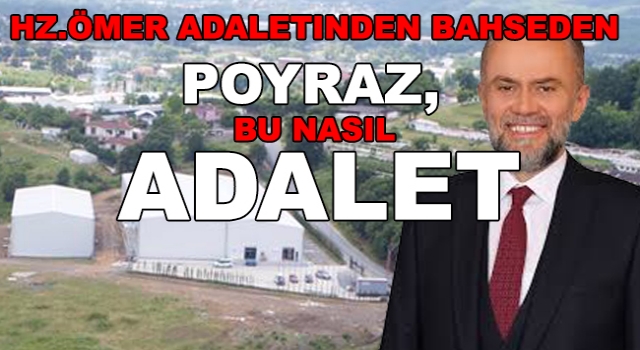 Hz. Ömer Adaletinden Bahseden Poyraz, Bu nasıl ADALET
