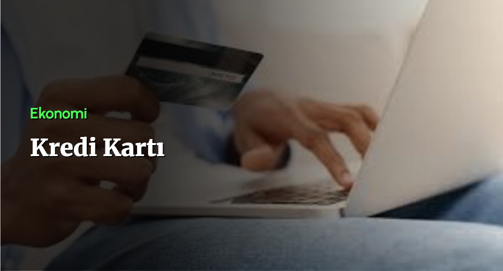 Kredi Kartı Kullanımına Yeni Düzenlemeler Geliyor